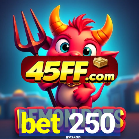 bet 250